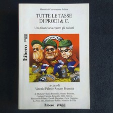 TUTTE LE TASSE DI PRODI & C. UNA FINANZA CONTRO GLI ITALIANI FELTRI BRUNETTA