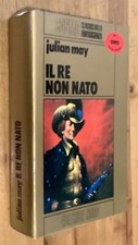 Il Re non nato - Julian May - Ed. Nord Cosmo Oro