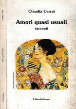Amori quasi usuali. Racconti. Claudia Cerrai. 2002. .