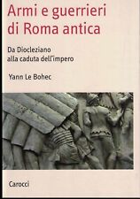 Armi e guerrieri di Roma antica. Da Diocleziano alla caduta dell'impero