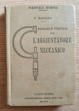 Manuale Hoepli L'Aggiustatore Meccanico di F. Massero Anno 1917