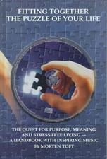 Fitting Together the Puzzle of Your Life: The Quest for Purpose, Meaning and Str