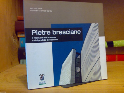 Pietre bresciane il manuale - il,