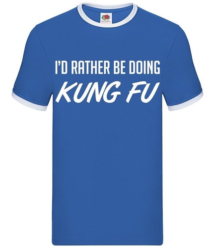 Rather doing kung fu - i'd,