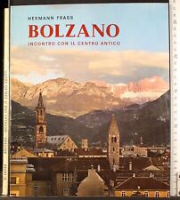 BOLZANO. INCONTRO CON IL CENTRO ANTICO. HERMANN FRASS. CASA EDITRICE ATHESIA.