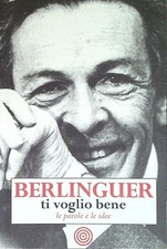 BERLINGUER TI VOGLIO BENE. LE