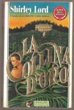 LIBRO LA COLLINA D'ORO SHIRLEY LORD 374 SPERLING 1994 PAG.516 COPERTI.FLESSIBILE