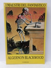 I maestri del fantastico Fanucci - Algernon Blackwood COLUI CHE ASCOLTA NEL BUIO