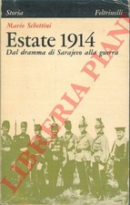 SCHETTINI Mario - Estate 1914. Dal dramma di Sarajevo alla guerra.
