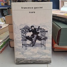 ICARO - FRANCESCO GUCCINI, Mondadori 2008 PRIMA EDIZIONE! COPERTINA RIGIDA!
