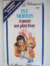Pat Morris Amare un playboy Collana Bluemoon Ed.Curcio A62