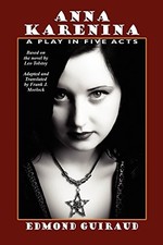 ANNA KARENINA: A PLAY IN FIVE