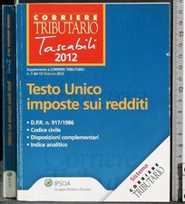 CORRIERE TRIBUTARIO 2012. TESTO UNICO IMPOSTE SUI REDDITI. AA.VV. IPSOA.