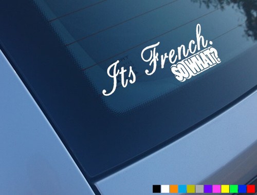 Its french what - so, funny