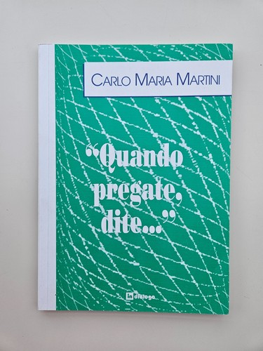 Quando pregate dite - pregate,,