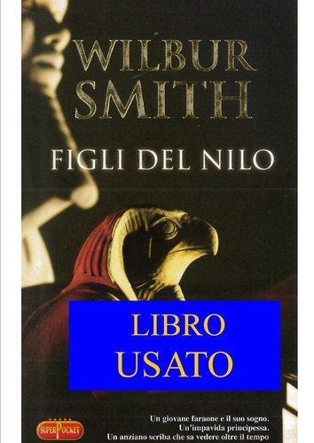 Wilbur smith figli del nilo - wilbur,