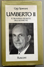 G. Speroni, Umberto II dramma segreto ultimo Re Rusconi 1992 prima ed. + dedica