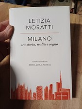 MILANO TRA STORIA  REALTA' E SOGNO - Letizia Moratti - Mondadori