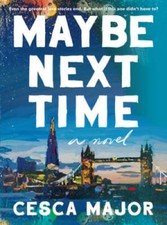 Maybe Next Time: A Novel -