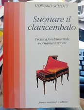 Suonare il clavicembalo Tecnica fondamentale e ornamentazione Howard Schott 1°ed