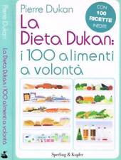 La dieta Dukan: i 100 alimenti a volontà. Con 100 ricette inedite. Dukan Pierre.