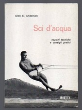 SCI D'ACQUA nozioni tecniche e consigli pratici di Glen E. Anderson