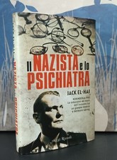 IL NAZISTA E LO PSICHIATRIA. NORIMBERGA 1945 - JACK EL-HAI - Rizzoli Saggi 1 ed.