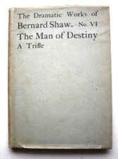 The Dramatic Works of Bernard Shaw - The Man Of Destiny A Trifle  HB 1920