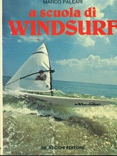 A SCUOLA DI WINDSURF PALEARI MARCO DE VECCHI EDITORE 1982  BROSSURA
