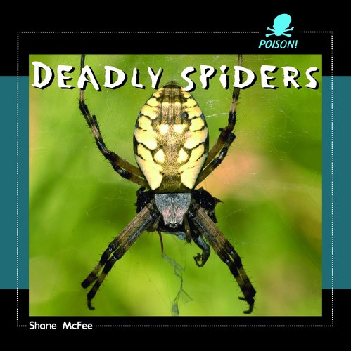Deadly spiders - deadly, (poison!)
