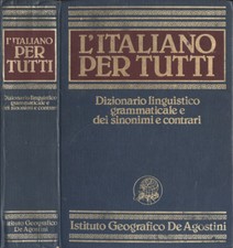 L' italiano per tutti. Dizionario linguistico grammaticale e dei sinonimi e cont