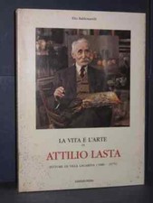Baldessarelli - La vita e l'arte di Attilio Lasta (pittore di Villa Lagarina)...