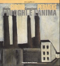 aa vv Mario Sironi - Constant Permeke. I luoghi e l'anima