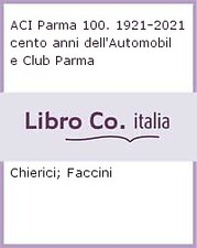 Aci Parma 100. 1921-2021 Cento
