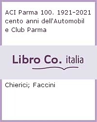 Aci parma 100 - aci, 1921-2021