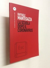 La scuola dopo il coronaviru / Raffaele Mantegazza