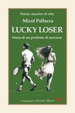 LUCKY LOSER. STORIA DI UN