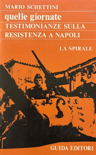 Mario Schettini - Quelle giornate. Testimonianze sulla Resistenza a Napoli