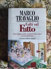 SAGGIO GIORNALISTICO: COLTI SUL FATTO di MARCO TRAVAGLIO - GARZANTI