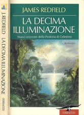 La decima illuminazione. Nuovi orizzonti della profezia di Celestino. James Redf