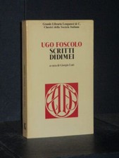 U. Foscolo - Scritti didimei - Longanesi, Classici della Società Italiana 3 -...