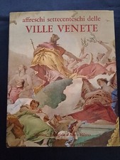 ''Affreschi Settecenteschi Delle VILLE VENETE '', SILVANA EDITORIALE D'ARTE 1968