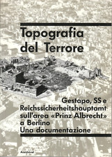 TOPOGRAFIA DEL TERRORE - GESTAPO, SS ... AREA "PRINZ ALBRECHT" A BERLINO