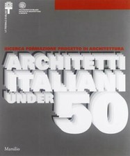 Ricerca Formazione Progetto Di Architettura. Architetti Italiani Under 50. Att