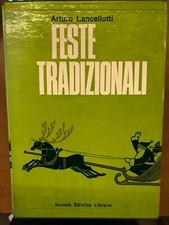 LANCELLOTTI - FESTE TRADIZIONALI - SOCIETà EDITRICE LIBRARIA, 1951 - 2 VOL.