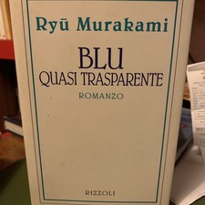 Ryu Murakami. Blu quasi trasparente. 1°ediz. Rizzoli, 1993