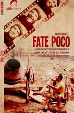 ANGELO FANELLI_FATE POCO_VITTORIO GORINI