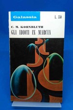 Galassia 141 - C.M. KORNBLUTH - GLI IDIOTI IN MARCIA