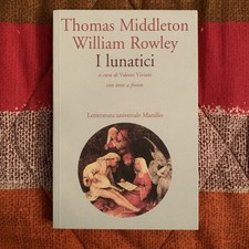 Thomas Middleton / William Rowley - I Lunatici (Marsilio)