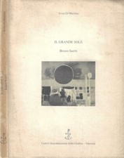 Il grande sole. Bruno Saetti. . Enzo Di Martino. 1985. .